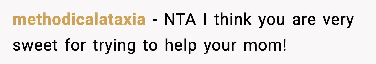 Man Refuses To Eat Girlfriend’s Cake After She Throws A Surprise Party And Disrespects His Mom’s Gift methodicalataxia − NTA I think you are very sweet for trying to help your mom!