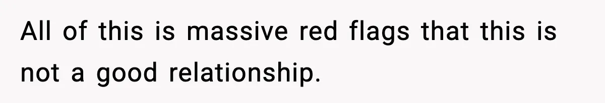 Man Refuses To Eat Girlfriend’s Cake After She Throws A Surprise Party And Disrespects His Mom’s Gift All of this is massive red flags that this is not a good relationship.