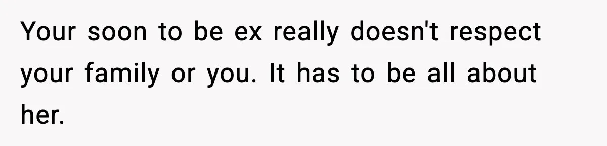 Man Refuses To Eat Girlfriend’s Cake After She Throws A Surprise Party And Disrespects His Mom’s Gift Your soon to be ex really doesn't respect your family or you. It has to be all about her.
