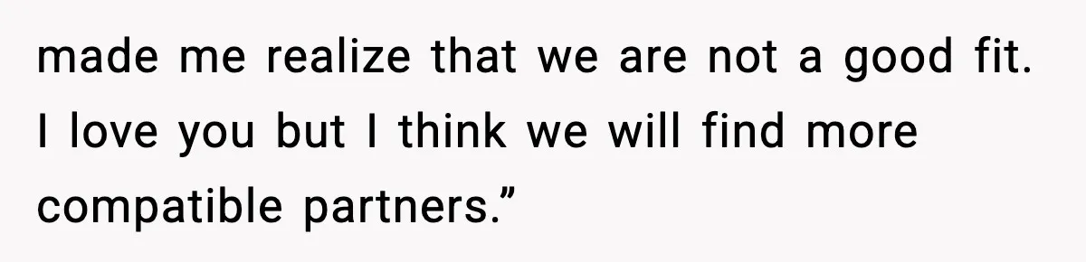 Man Refuses To Eat Girlfriend’s Cake After She Throws A Surprise Party And Disrespects His Mom’s Gift made me realize that we are not a good fit. I love you but I think we will find more compatible partners.”