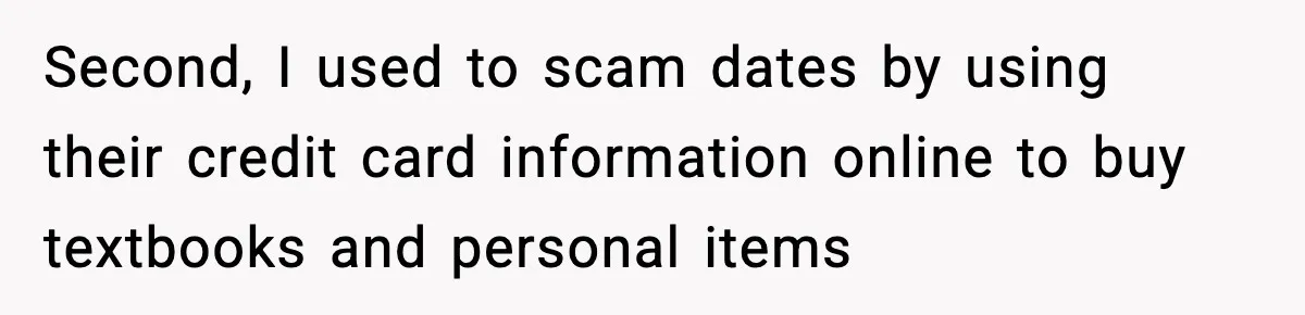 Man Refuses To Eat Girlfriend’s Cake After She Throws A Surprise Party And Disrespects His Mom’s Gift Second, I used to scam dates by using their credit card information online to buy textbooks and personal items