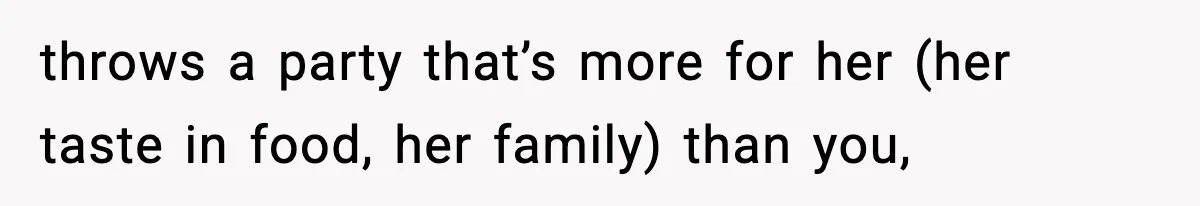Man Refuses To Eat Girlfriend’s Cake After She Throws A Surprise Party And Disrespects His Mom’s Gift throws a party that’s more for her (her taste in food, her family) than you,