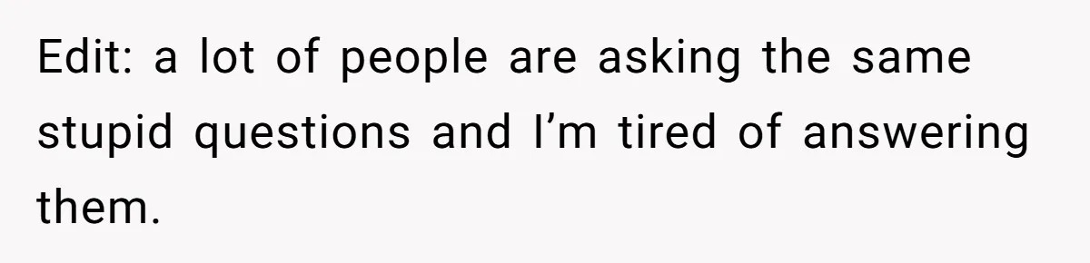 Edit: a lot of people are asking the same stupid questions and I’m tired of answering them.