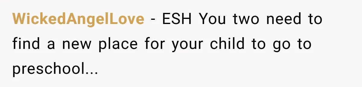 WickedAngelLove − ESH You two need to find a new place for your child to go to preschool...