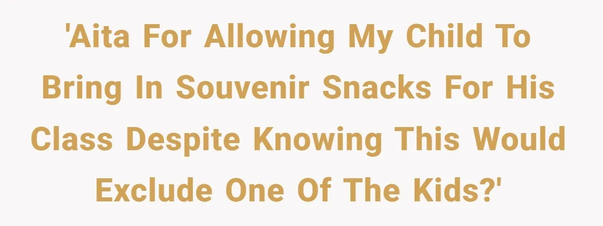 'AITA for allowing my child to bring in souvenir snacks for his class despite knowing this would exclude one of the kids?'