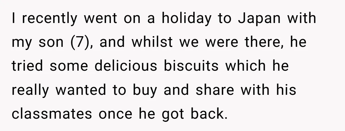 I recently went on a holiday to Japan with my son (7), and whilst we were there, he tried some delicious biscuits which he really wanted to buy and share...