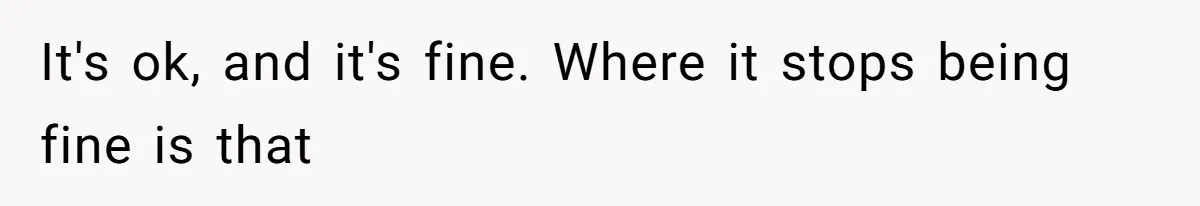It's ok, and it's fine. Where it stops being fine is that