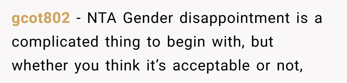 gcot802 − NTA Gender disappointment is a complicated thing to begin with, but whether you think it’s acceptable or not,