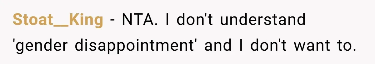 Stoat__King − NTA. I don't understand 'gender disappointment' and I don't want to.