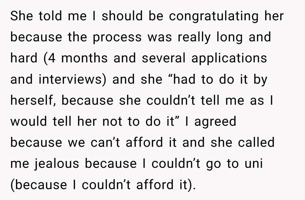 She told me I should be congratulating her because the process was really long and hard (4 months and several applications and interviews) and she “had to do it by...