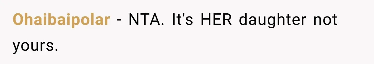 Ohaibaipolar − NTA. It's HER daughter not yours.