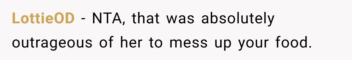 LottieOD − NTA, that was absolutely outrageous of her to mess up your food.