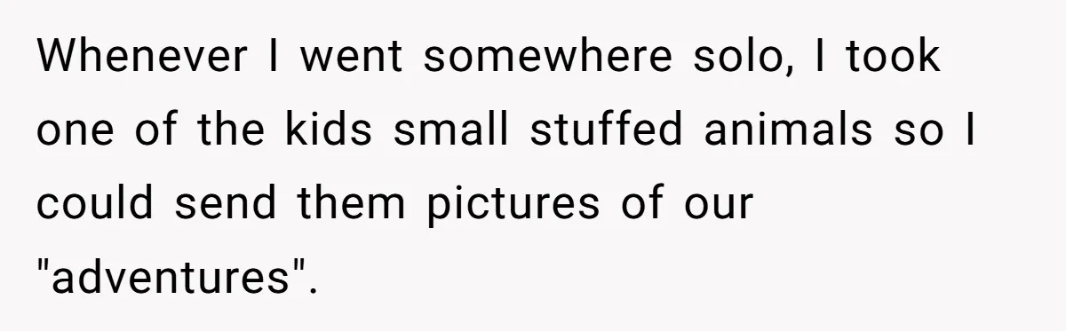 American Tourist Overhears German Couple Mocking His Stuffed Toy And Replies Fluently In Their Language Whenever I went somewhere solo, I took one of the kids small stuffed animals so I could send them pictures of our "adventures".
