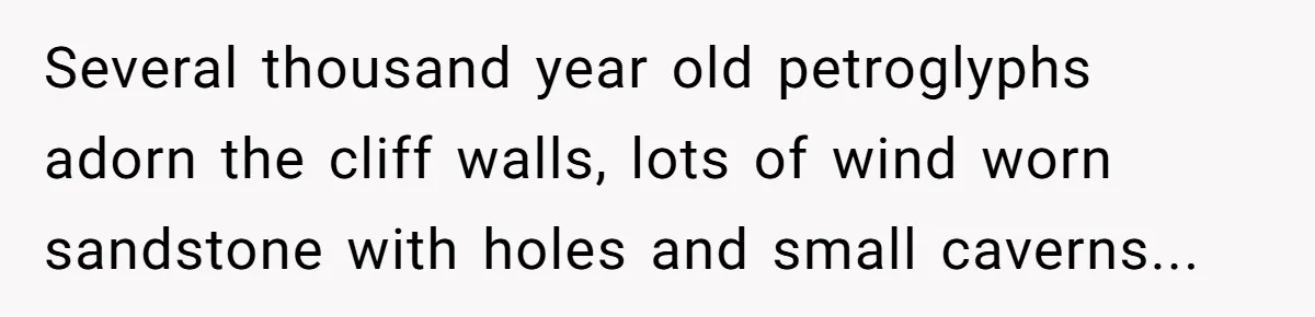 American Tourist Overhears German Couple Mocking His Stuffed Toy And Replies Fluently In Their Language Several thousand year old petroglyphs adorn the cliff walls, lots of wind worn sandstone with holes and small caverns...