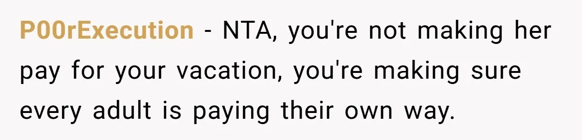 P00rExecution − NTA, you're not making her pay for your vacation, you're making sure every adult is paying their own way.