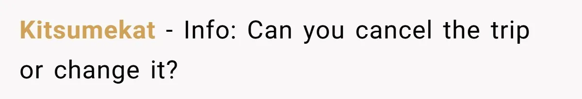 Kitsumekat − Info: Can you cancel the trip or change it?