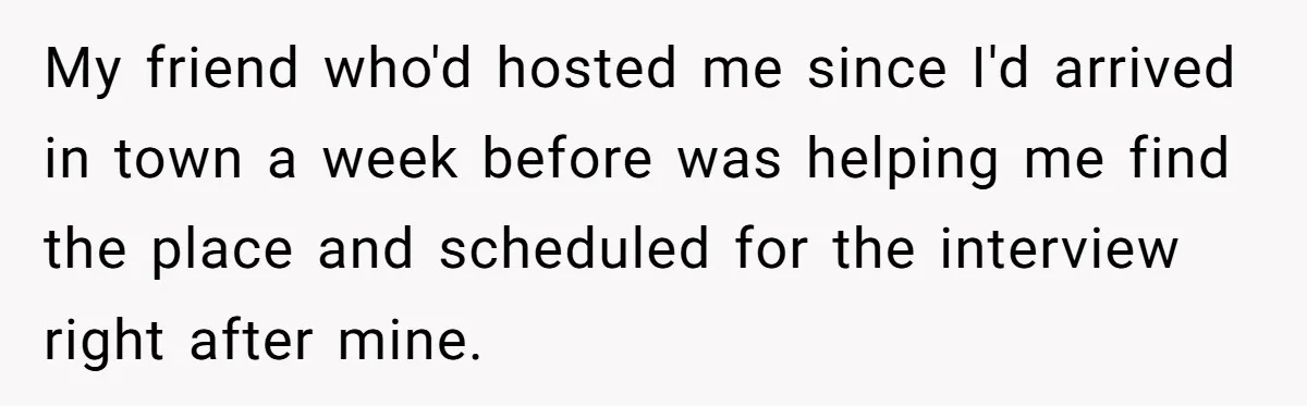 American Tourist Overhears German Couple Mocking His Stuffed Toy And Replies Fluently In Their Language My friend who'd hosted me since I'd arrived in town a week before was helping me find the place and scheduled for the interview right after mine.