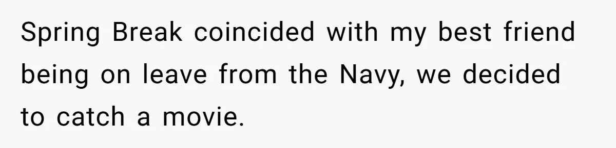 American Tourist Overhears German Couple Mocking His Stuffed Toy And Replies Fluently In Their Language Spring Break coincided with my best friend being on leave from the Navy, we decided to catch a movie.