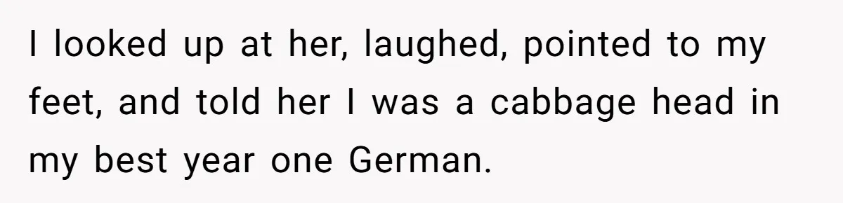 American Tourist Overhears German Couple Mocking His Stuffed Toy And Replies Fluently In Their Language I looked up at her, laughed, pointed to my feet, and told her I was a cabbage head in my best year one German.