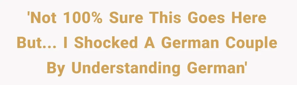 American Tourist Overhears German Couple Mocking His Stuffed Toy And Replies Fluently In Their Language 'Not 100% sure this goes here but... I shocked a German couple by understanding German'