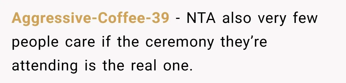 Aggressive-Coffee-39 − NTA also very few people care if the ceremony they’re attending is the real one.