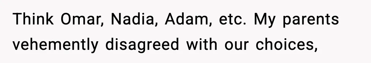 Mom Cuts Off Her Parents After They Mock Their Grandson’s “Exotic” Name Think Omar, Nadia, Adam, etc. My parents vehemently disagreed with our choices,