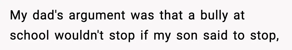 Mom Cuts Off Her Parents After They Mock Their Grandson’s “Exotic” Name My dad's argument was that a bully at school wouldn't stop if my son said to stop,