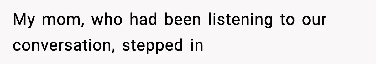 Mom Cuts Off Her Parents After They Mock Their Grandson’s “Exotic” Name My mom, who had been listening to our conversation, stepped in