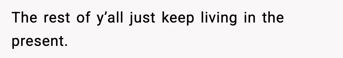 Mom Cuts Off Her Parents After They Mock Their Grandson’s “Exotic” Name The rest of y’all just keep living in the present.