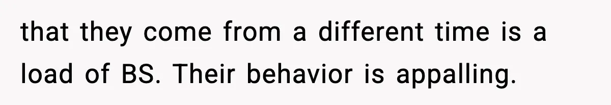 Mom Cuts Off Her Parents After They Mock Their Grandson’s “Exotic” Name that they come from a different time is a load of BS. Their behavior is appalling.