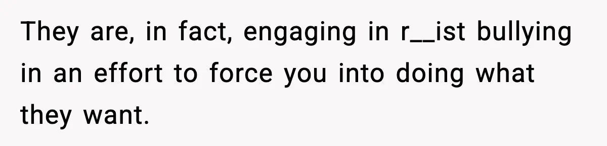 Mom Cuts Off Her Parents After They Mock Their Grandson’s “Exotic” Name They are, in fact, engaging in r__ist bullying in an effort to force you into doing what they want.