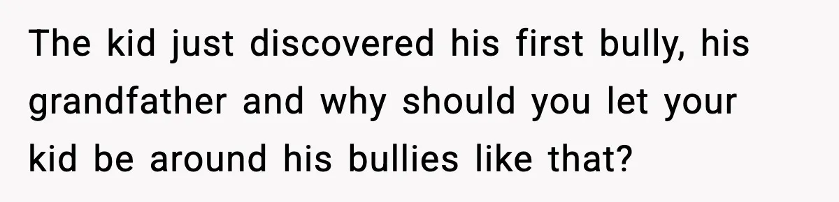 Mom Cuts Off Her Parents After They Mock Their Grandson’s “Exotic” Name The kid just discovered his first bully, his grandfather and why should you let your kid be around his bullies like that?