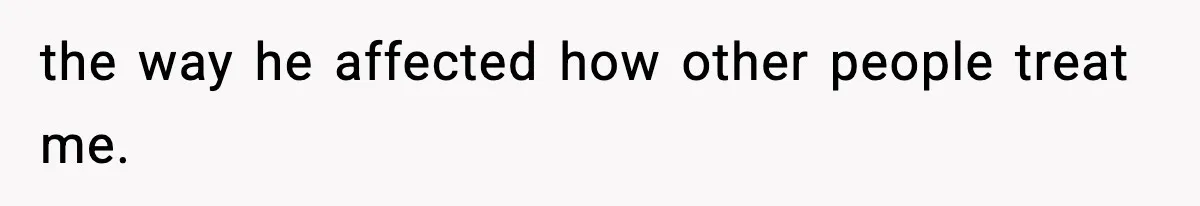 Teen Refuses To Hang Out With His Autistic Twin Brother After Years Of Forced Bonding the way he affected how other people treat me.
