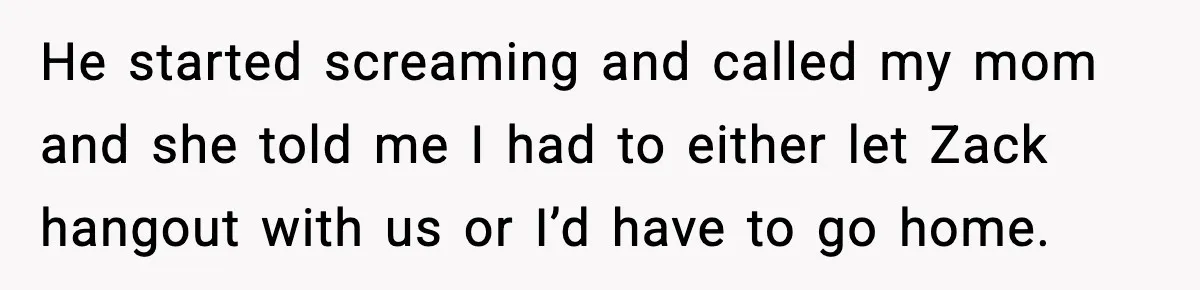 Teen Refuses To Hang Out With His Autistic Twin Brother After Years Of Forced Bonding He started screaming and called my mom and she told me I had to either let Zack hangout with us or I’d have to go home.
