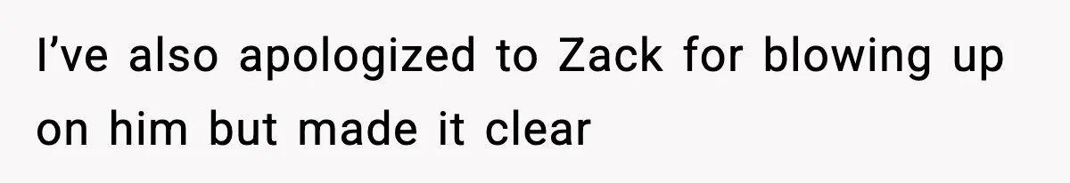 Teen Refuses To Hang Out With His Autistic Twin Brother After Years Of Forced Bonding I’ve also apologized to Zack for blowing up on him but made it clear