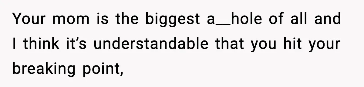Teen Refuses To Hang Out With His Autistic Twin Brother After Years Of Forced Bonding Your mom is the biggest a__hole of all and I think it’s understandable that you hit your breaking point,