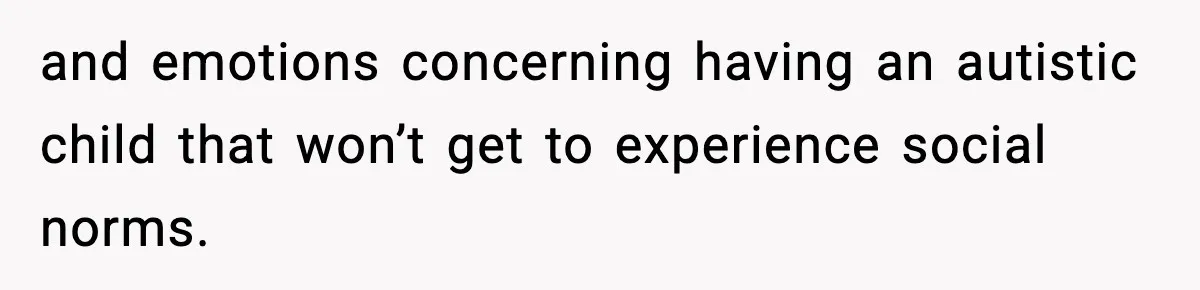 Teen Refuses To Hang Out With His Autistic Twin Brother After Years Of Forced Bonding and emotions concerning having an autistic child that won’t get to experience social norms.