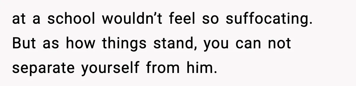 Teen Refuses To Hang Out With His Autistic Twin Brother After Years Of Forced Bonding at a school wouldn’t feel so suffocating. But as how things stand, you can not separate yourself from him.