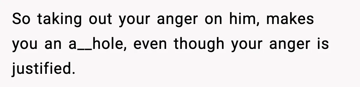 Teen Refuses To Hang Out With His Autistic Twin Brother After Years Of Forced Bonding So taking out your anger on him, makes you an a__hole, even though your anger is justified.