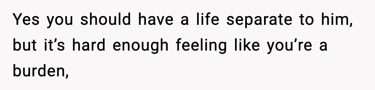 Teen Refuses To Hang Out With His Autistic Twin Brother After Years Of Forced Bonding Yes you should have a life separate to him, but it’s hard enough feeling like you’re a burden,