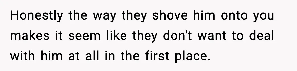 Teen Refuses To Hang Out With His Autistic Twin Brother After Years Of Forced Bonding Honestly the way they shove him onto you makes it seem like they don't want to deal with him at all in the first place.