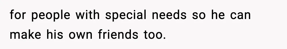 Teen Refuses To Hang Out With His Autistic Twin Brother After Years Of Forced Bonding for people with special needs so he can make his own friends too.