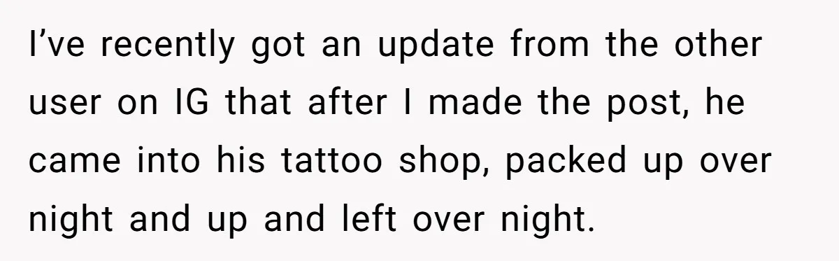 I’ve recently got an update from the other user on IG that after I made the post, he came into his tattoo shop, packed up over night and up and...