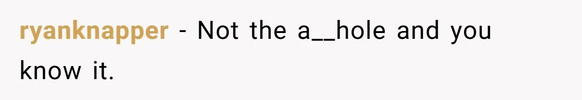 ryanknapper − Not the a__hole and you know it.