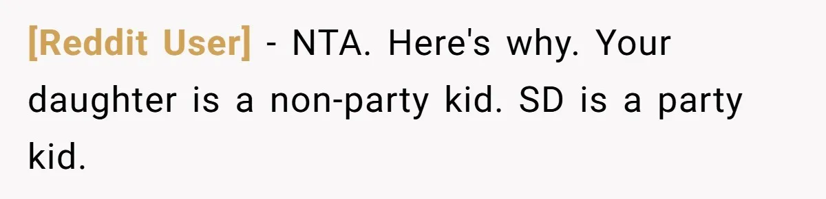 [Reddit User] − NTA. Here's why. Your daughter is a non-party kid. SD is a party kid.