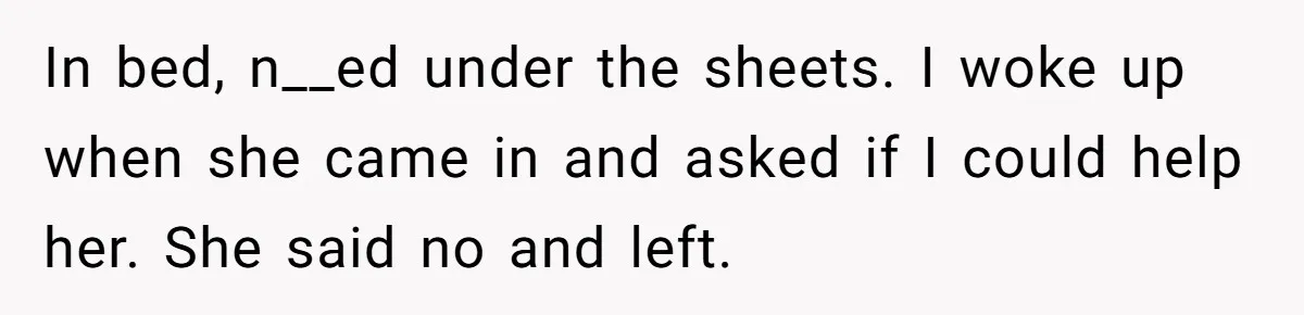 Tenant Evicted Without Cause, Leaves Landlord With $400 Trash Bill In Epic Revenge In bed, n__ed under the sheets. I woke up when she came in and asked if I could help her. She said no and left.