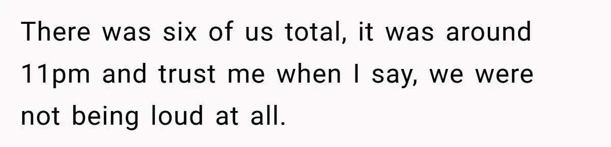 Tenant Evicted Without Cause, Leaves Landlord With $400 Trash Bill In Epic Revenge There was six of us total, it was around 11pm and trust me when I say, we were not being loud at all.
