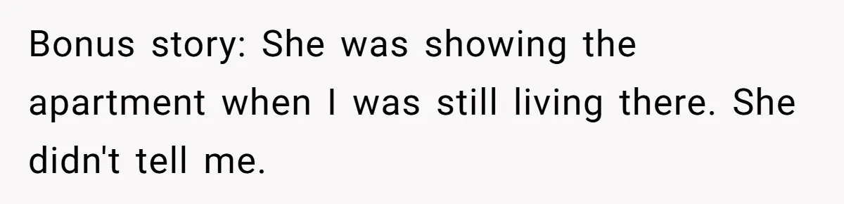 Tenant Evicted Without Cause, Leaves Landlord With $400 Trash Bill In Epic Revenge Bonus story: She was showing the apartment when I was still living there. She didn't tell me.