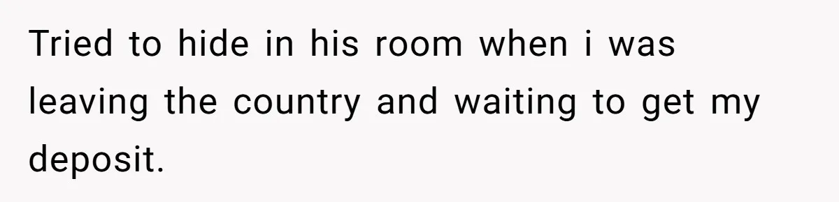 Tenant Evicted Without Cause, Leaves Landlord With $400 Trash Bill In Epic Revenge Tried to hide in his room when i was leaving the country and waiting to get my deposit.