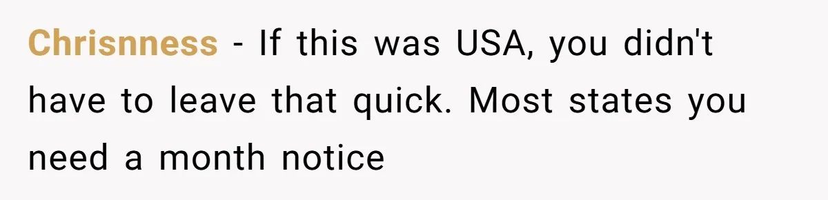 Tenant Evicted Without Cause, Leaves Landlord With $400 Trash Bill In Epic Revenge Chrisnness − If this was USA, you didn't have to leave that quick. Most states you need a month notice